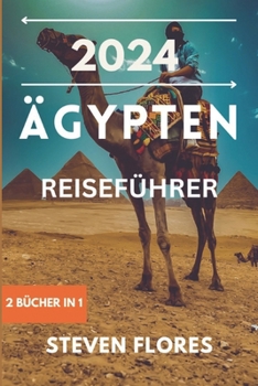 Paperback Ägypten Reiseführer 2024: 2 Bücher in 1: Begeben Sie sich auf eine unvergessliche Reise in das Reich des Pharaos, Insider-Tipps für Reisende und [German] Book