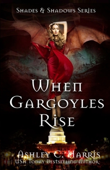 When Gargoyles Rise - Book #1 of the Shades & Shadows