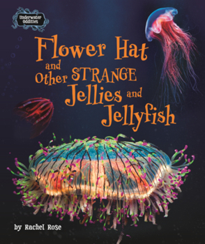 Flower Hat and Other Strange Jellies and Jellyfish
