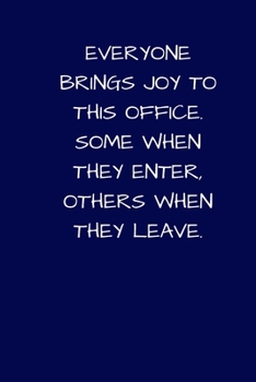 Paperback Everyone Brings Joy To This Office. Some When They Enter, Others When They Leave: Lined A5 Notebook (6"x9") Blue Small / Medium Funny Present Alternat Book