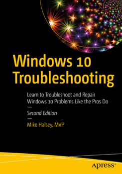 Paperback Windows 10 Troubleshooting: Learn to Troubleshoot and Repair Windows 10 Problems Like the Pros Do Book