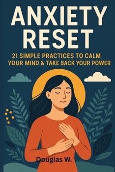 Paperback Anxiety Reset: 21 Simple Practices to Calm Your Mind & Take Back Your Power Book