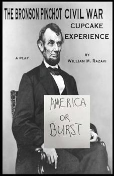 Paperback The Bronson Pinchot Civil War Cupcake Experience: A Play Book