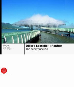 Hardcover Diller + Scofidio (+ Renfro): The Ciliary Function: Works and Projects 1979-2007 [With DVD] Book