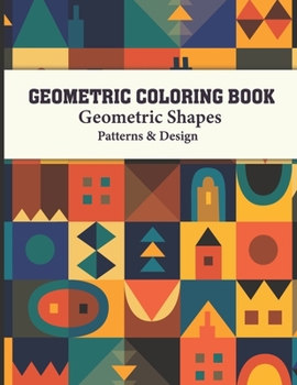 Geometric Coloring Book: Geometric Patterns Adult Coloring Book Design for Women and Man this is Great Activity for all ages its relaxing and S