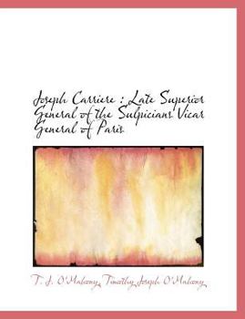 Joseph Carriere : Late Superior General of the Sulpicians Vicar General of Paris