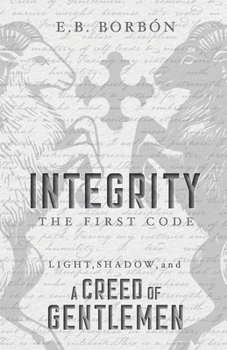 Paperback Integrity the First Code (Light, Shadow, and a Creed of Gentlemen) Book