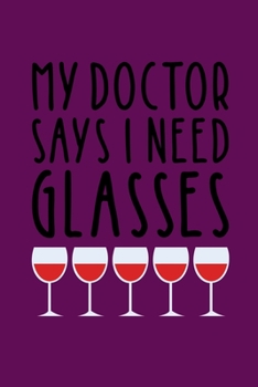 Paperback My Doctor Says I Need Glasses: Coworking Gifts for Wine Lovers - Wine for Normal People Book