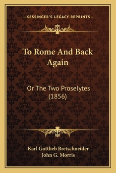 Paperback To Rome And Back Again: Or The Two Proselytes (1856) Book