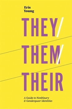 Paperback They/Them/Their: A Guide to Nonbinary and Genderqueer Identities Book