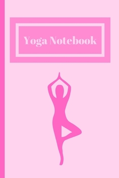 Paperback Yoga Notebook: Calming Relaxing Serene Workout Fitness Small Lined Journal for Women, Girls, Men, Boys, Adults 6" x 9" Book