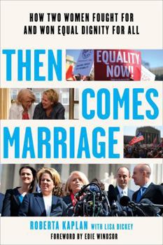 Paperback Then Comes Marriage: How Two Women Fought for and Won Equal Dignity for All Book