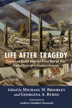 Paperback Life After Tragedy: Essays on Faith and the First World War Evoked by Geoffrey Studdert Kennedy Book