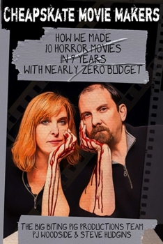 Paperback Cheapskate Movie Makers: How We Made 10 Horror Movies in 9 Years With Nearly Zero Budget Book