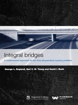 Paperback Integral Bridges: A Fundamental Approach to the Time Temperature Loading Problem Book