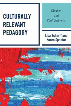 Paperback Culturally Relevant Pedagogy: Clashes and Confrontations Book