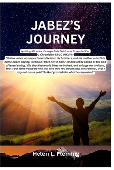 Paperback Jabez's Journey: Igniting Miracles through Bold Faith and Prayerful Pursuit Book