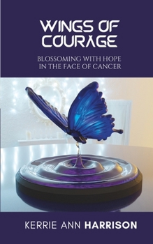 Wings of Courage: Blossoming With Hope in the Face of Cancer