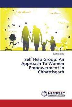 Paperback Self Help Group: An Approach To Women Empowerment In Chhattisgarh Book