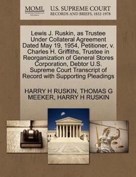 Paperback Lewis J. Ruskin, as Trustee Under Collateral Agreement Dated May 19, 1954, Petitioner, V. Charles H. Griffiths, Trustee in Reorganization of General S Book