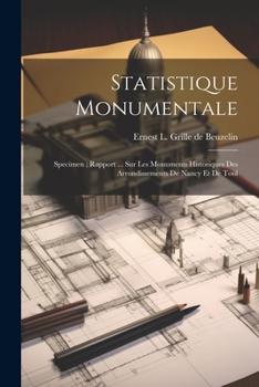 Paperback Statistique Monumentale: Specimen: Rapport ... Sur Les Monuments Historiques Des Arrondissements De Nancy Et De Toul [French] Book