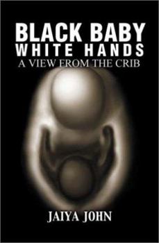Paperback Black Baby White Hands: A View from the Crib Book