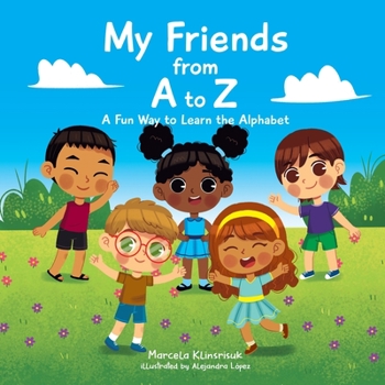 Paperback My Friends from A to Z: A Fun Way to Learn the Alphabet Book