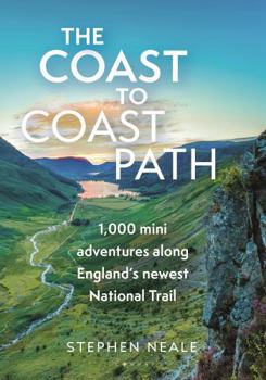 Paperback The Coast to Coast Path: 1,000 Mini Adventures Along England's Newest National Trail Book
