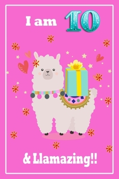 I am 10 & llamazing: A Happy Birthday 10 Years Old llamazing Journal Notebook for Kids, Birthday llamazing Journal for Girls / 10 Year Old Birthday Gift for Girls!/birthday gift journal 6x9  pages 110