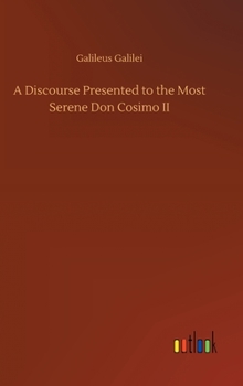Hardcover A Discourse Presented to the Most Serene Don Cosimo II Book