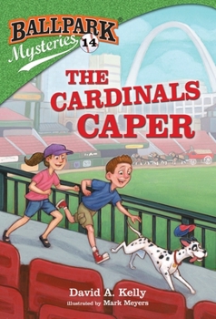 The Cardinals Caper - Book #14 of the Ballpark Mysteries