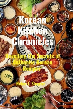 Paperback Korean Kitchen Chronicles: Unveiling the Secrets of Authentic Korean Recipes" Book