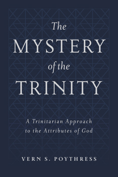 Hardcover The Mystery of the Trinity: A Trinitarian Approach to the Attributes of God Book