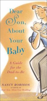 Paperback Dear Son, about Your Baby: A Guide for the Dad-To-Be Book