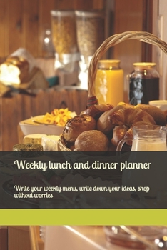 Paperback Weekly lunch and dinner planner: Write your weekly menu, write down your ideas, shop without worries Book