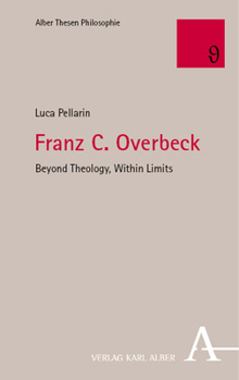 Franz C. Overbeck: Beyond Theology, Within Limits