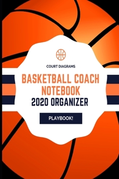 Basketball Coach Notebook: Basketball Playbook - College Wide Ruled Lined Pages (120 Pages, 6 x 9 in) with blank Basketball Court Diagrams, ... To Write In - Gift Idea (German Edition)