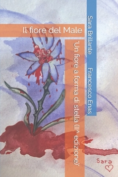 Paperback 'Un fiore a forma di stella (II^ edizione)': Il fiore del Male [Italian] Book