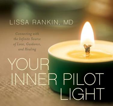 Audio CD Your Inner Pilot Light: Connecting with the Infinite Source of Love, Guidance, and Healing Book
