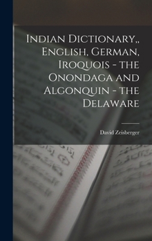 Hardcover Indian Dictionary, English, German, Iroquois - the Onondaga and Algonquin - the Delaware Book