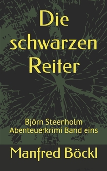 Paperback Die schwarzen Reiter: Björn Steenholm Abenteuerkrimi Band eins [German] Book