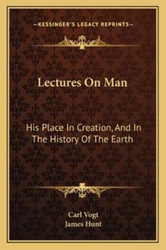 Paperback Lectures On Man: His Place In Creation, And In The History Of The Earth Book