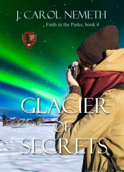 Glacier of Secrets, Faith in the Parks Book 4 - Book #4 of the Faith in the Parks