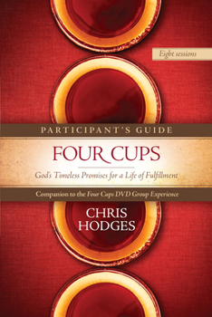 Paperback Four Cups Participant's Guide: God's Timeless Promises for a Life of Fulfillment Book