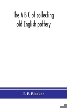Hardcover The A B C of collecting old English pottery Book