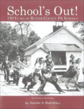 Hardcover School's Out!: 150 Years of Butler County Pa Schools: The Northern Townships Book