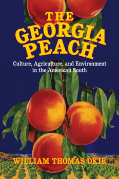 Paperback The Georgia Peach: Culture, Agriculture, and Environment in the American South Book
