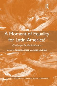 Paperback A Moment of Equality for Latin America?: Challenges for Redistribution Book