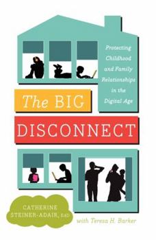 The Big Disconnect: Protecting Childhood and Family Relationships in the Digital Age