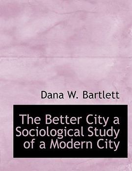The Better City a Sociological Study of a Modern City
